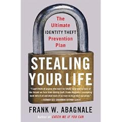 Stealing Your Life: The Ultimate Identity Theft Prevention Plan