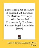Encyclopedia of the Laws of England V8, Landman to Maritime Territory: With Forms and Precedents by the Most Eminent Legal Authorities (1907)