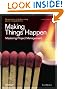 Making Things Happen: Mastering Project Management (Theory in Practice (O'Reilly))