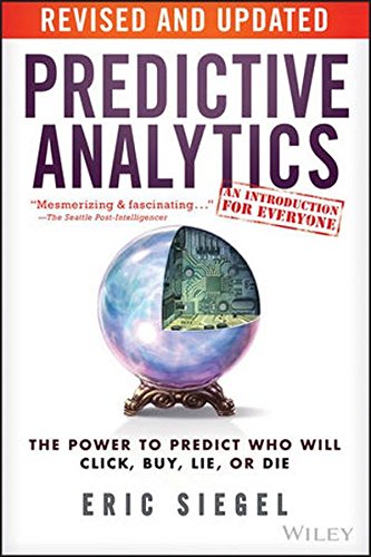 Download Predictive Analytics: The Power to Predict Who Will Click, Buy, Lie, or Die Download Predictive Analytics: The Power to Predict Who Will Click, Buy, Lie, or Die