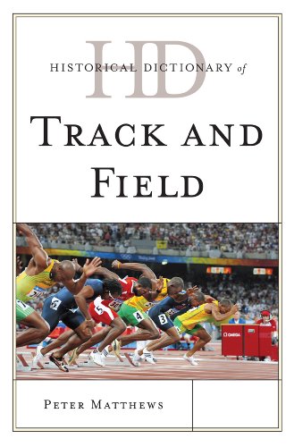 Historical Dictionary of Track and Field (Historical Dictionaries of Sports), by Peter Matthews