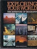 Exploring Your World: The Adventure of Geography (National Geographic)