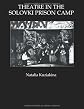 Theatre in the Solovki Prison Camp (Russian Theatre Archive, V. 3)