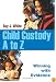 Child Custody A to Z: Winning with Evidence
