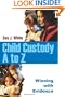 Child Custody A to Z: Winning with Evidence