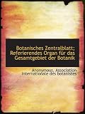 Botanisches Zentralblatt; Referierendes Organ für das Gesamtgebiet der Botanik - Anonymous