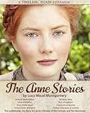 The Anne Stories: 11 Books, Anne of Green Gables, Anne of Avonlea, Anne of the Island, Anne's House of Dreams, Rainbow Valley, Rilla of Ingleside, Chronicles of Avonlea, Plus Audiobooks