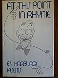 At This Point in Rhyme: E. Y. Harburgs Poems.