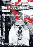 Die Revolution Hund: Neues über einen alten Freund