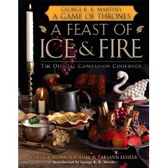 A Feast of Ice and Fire: The Official Game of Thrones Companion Cookbook: The Official Companion Cookbook to a Game of Thrones