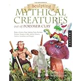 Sculpting Mythical Creatures Out of Polymer Clay: Making a Gnome, Pixie, Halfling, Fairy, Mermaid, Gorgon Vampire, Griffin, the Sphinx, Unicorn, Centaur, Leviathan, and Dragon!par Dinko Tilov
