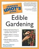 The Complete Idiot's Guide to Edible Gardening