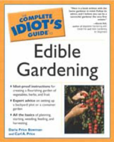 The Complete Idiot's Guide to Edible Gardening