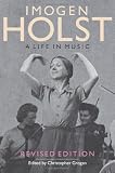 Imogen Holst: A Life in Music: Revised Edition (Aldeburgh Studies in Music)