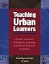 Teaching Urban Learners: Culturally Responsive Strategies for Developing Academic And Behavioral Competence