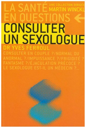 Consulter un sexologue : consulter en couple ? normal ou anormal ? impuissance ? frigidit� ? fantasme ? �jaculation pr�coce ? le sexologue est-il un m�decin ?