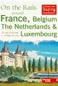 On the Rails Around France, Belgium, the Netherlands and Luxembourg: The Practical Guide to Holidays by Train (Thomas Cook Touring Handbooks)