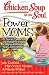 Chicken Soup for the Soul: Power Moms - 101 Stories Celebrating the Power of Choice for Stay-at-Home and Work-from-Home Moms