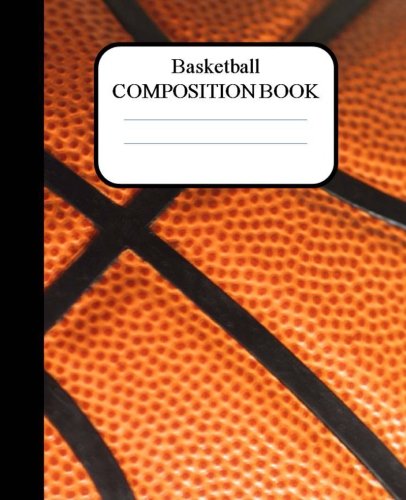 Basketball Composition Book: 100 pages, lined