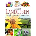 Sch�nes Landleben - l�ndliche Traditionen neu entdecken