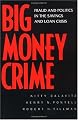Big Money Crime: Fraud and Politics in the Savings and Loan Crisis