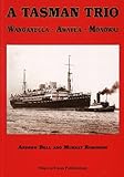 A Tasman trio : Wanganella - Awatea - Monowai
