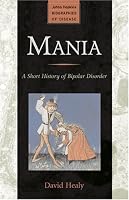 Cover of "Mania: A Short History of Bipol...