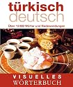 Visuelles W&ouml;rterbuch T&uuml;rkisch-Deutsch: &Uuml;ber 12.000 W&ouml;rter und Redewendungen