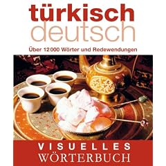Visuelles W�rterbuch T�rkisch-Deutsch: �ber 12.000 W�rter und Redewendungen