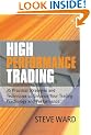 High Performance Trading: 35 Practical Strategies and Techniques To Enhance Your Trading Psychology and Performance