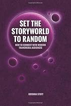 Set the Storyworld to Random: How to Connect with Modern Transmedia Audiences