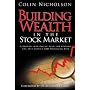 Building Wealth in the Stock Market: A Proven Investment Plan for Finding the Best Stocks and Managing Risk