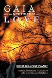 Gaia and the New Politics of Love: Notes for a Poly Planet