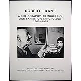 Robert Frank: A Bibliography, Filmography and Exhibition Chronology, 1946-1985