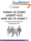 Pourquoi les femmes gagnent-elles moins que les hommes ? : Les m�canismes psychosociaux du plafond de verre