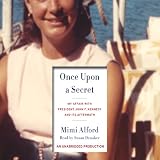 Once Upon a Secret: My Affair with President John F. Kennedy and Its Aftermath