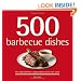 500 Barbecue Dishes: The Only Barbecue Compendium You'll Ever Need (500 Series Cookbooks)