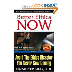 Better Ethics NOW: How To Avoid The Ethics Disaster You Never Saw Coming (Second Edition)