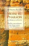 Moïse et pharaon: Les Hebreux en Egypte : Quelles concordances des Livres saints avec lHistoire?