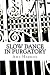 Slow Dance in Purgatory (Volume 1)