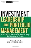 Investment Leadership and Portfolio Management: The Path to Successful Stewardship for Investment Firms (Wiley Finance)