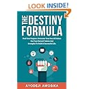 The Destiny Formula: Find Your Purpose. Overcome Your Fear of Failure. Use Your Natural Talents And Strengths To Build A Successful Life.