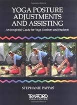 Yoga Posture Adjustments and Assisting: An Insightful Guide for Yoga Teachers and Students by Pappas, Stephanie published by Trafford Publishing [Paperback] 2006