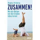 Zusammen!: Wie die Kleinen von den Gro�en leben lernenvon "Regina Hilsberg"
