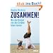 Zusammen!: Wie die Kleinen von den Gro�en leben lernen
