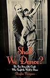 Shall we dance? : the true story of the couple who taught the world to dance