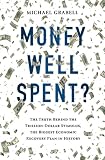 Money Well Spent?: The Truth Behind the Trillion-Dollar Stimulus, the Biggest Economic Recovery Plan in History