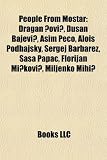 People from Mostar: Dragan Ovi, Du an Bajevi, Asim Peco, Alois Podhajsky, Sergej Barbarez, Sa a Papac, Florijan Mi Kovi, Miljenko Mihi