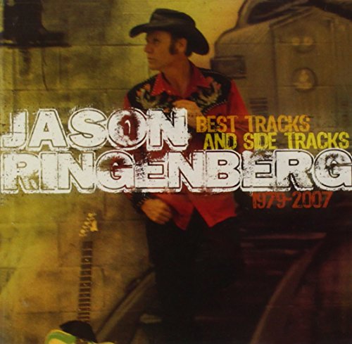Jason Ringenberg - Best Tracks And Side Tracks 1979-2007 - Zortam Music