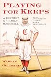 Playing for keeps : a history of early baseball